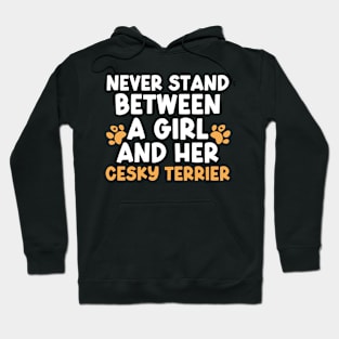 Never Stand Between A Girl And Her Cesky Terrier Hoodie